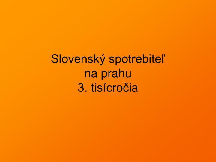 slovensk spotrebite na prahu 3 tis cro ia