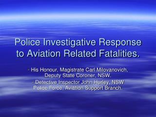 Police Investigative Response to Aviation Related Fatalities.