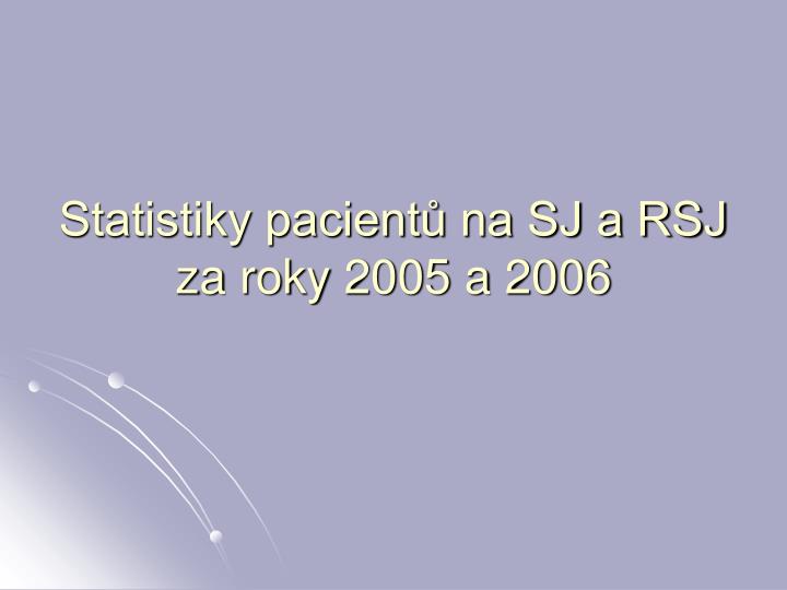 statistiky pacient na sj a rsj za roky 2005 a 2006