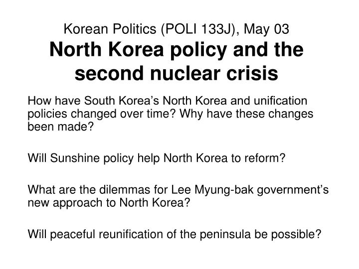 korean politics poli 133j may 03 north korea policy and the second n uclear crisis