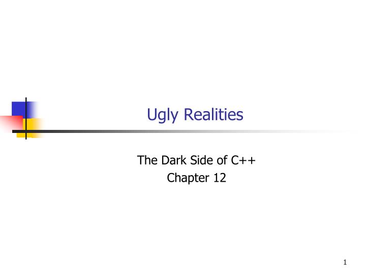 ugly realities