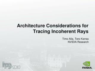 Architecture Considerations for Tracing Incoherent Rays