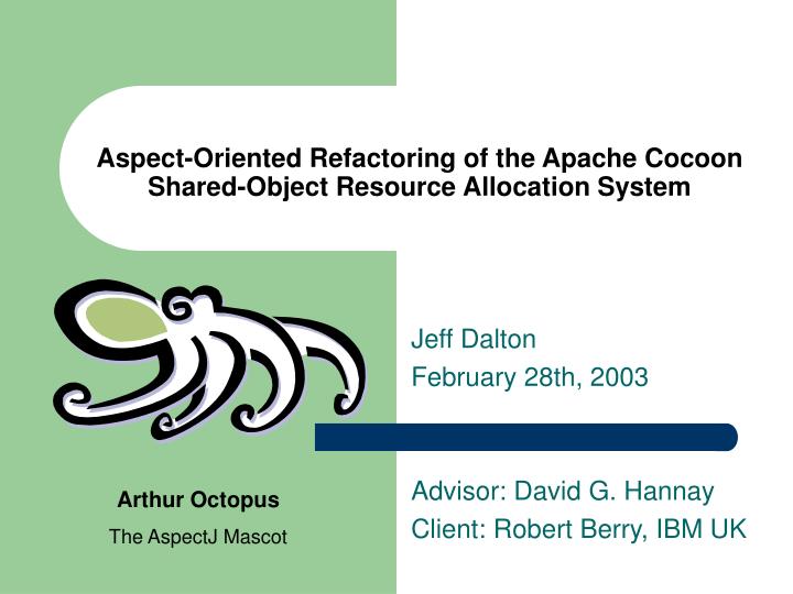 aspect oriented refactoring of the apache cocoon shared object resource allocation system