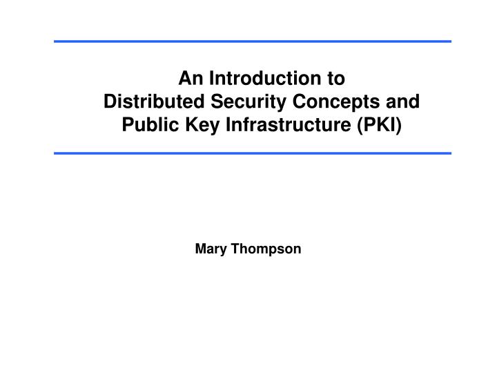 an introduction to distributed security concepts and public key infrastructure pki