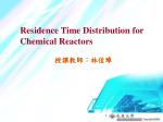 Residence Time Distribution for Chemical Reactors - slide 1