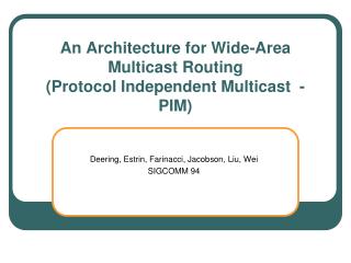 An Architecture for Wide-Area Multicast Routing (Protocol Independent Multicast - PIM)