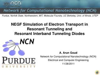 A. Arun Goud Network for Computational Nanotechnology (NCN) Electrical and Computer Engineering