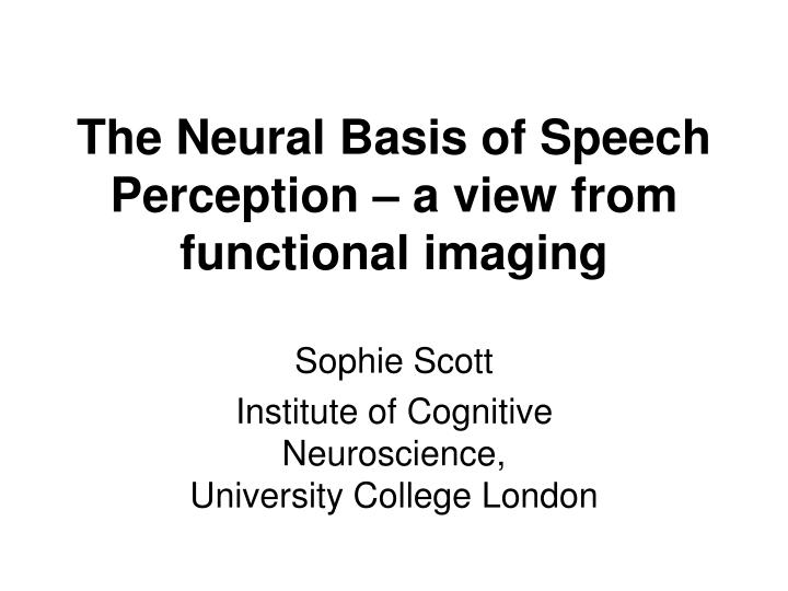 the neural basis of speech perception a view from functional imaging