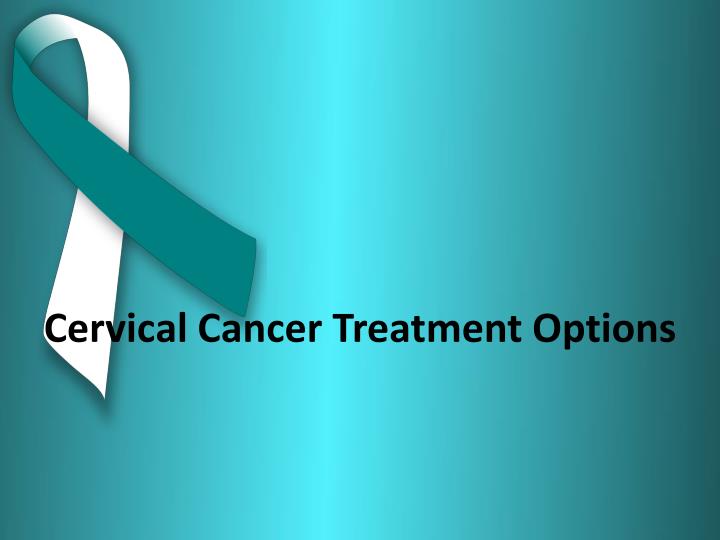 cervical cancer treatment options