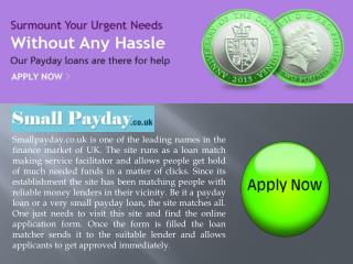 If you would like to apply for small payday loans