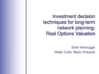 Investment decision techniques for long-term network planning: Real Options Valuation