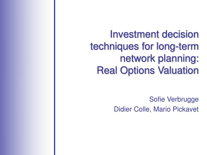 investment decision techniques for long term network planning real options valuation