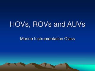 HOVs, ROVs and AUVs