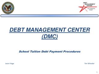 DEBT MANAGEMENT CENTER (DMC) School Tuition Debt Payment Procedures