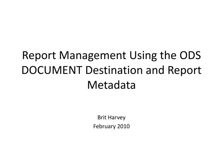 report management using the ods document destination and report metadata
