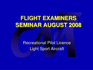 FLIGHT EXAMINERS SEMINAR AUGUST 2008