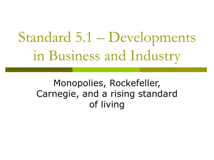 standard 5 1 developments in business and industry