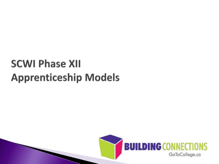 scwi phase xii apprenticeship models
