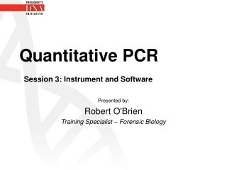 Quantitative PCR Session 3: Instrument and Software