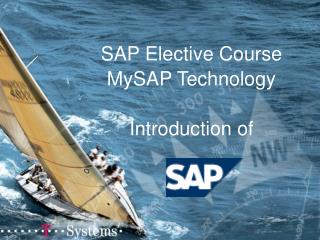 SAP Elective Course MySAP Technology Introduction of