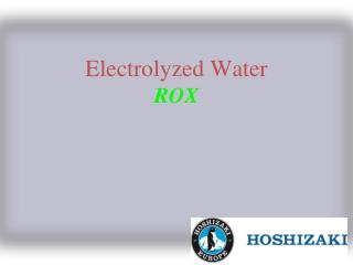 Electrolyzed Water ROX