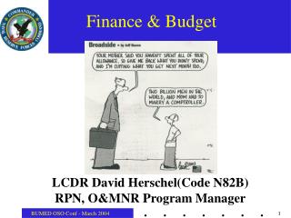 LCDR David Herschel(Code N82B) RPN, O&amp;MNR Program Manager