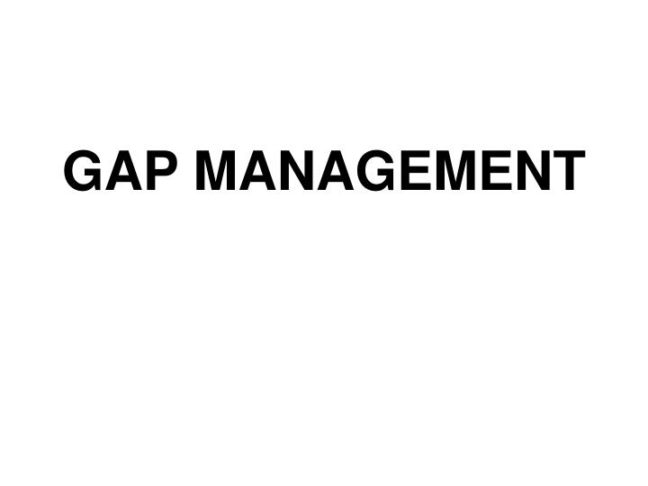 gap management