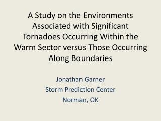 Jonathan Garner Storm Prediction Center Norman, OK