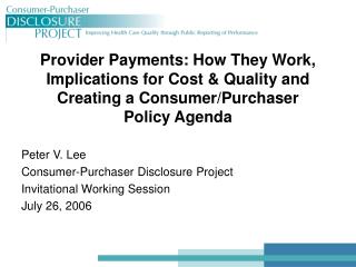 Peter V. Lee Consumer-Purchaser Disclosure Project Invitational Working Session July 26, 2006