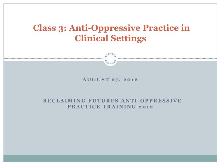 class 3 anti oppressive practice in clinical settings