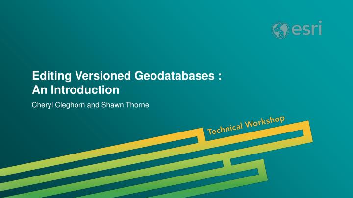 editing versioned geodatabases an introduction