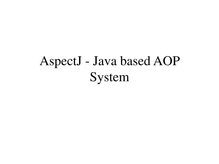 aspectj java based aop system