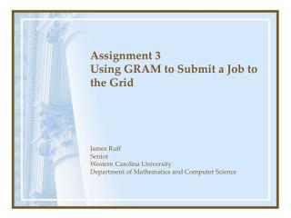 Assignment 3 Using GRAM to Submit a Job to the Grid