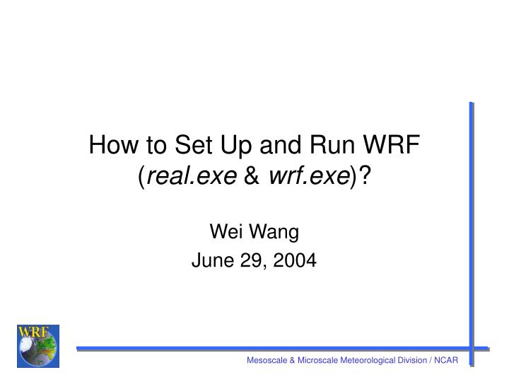 how to set up and run wrf real exe wrf exe