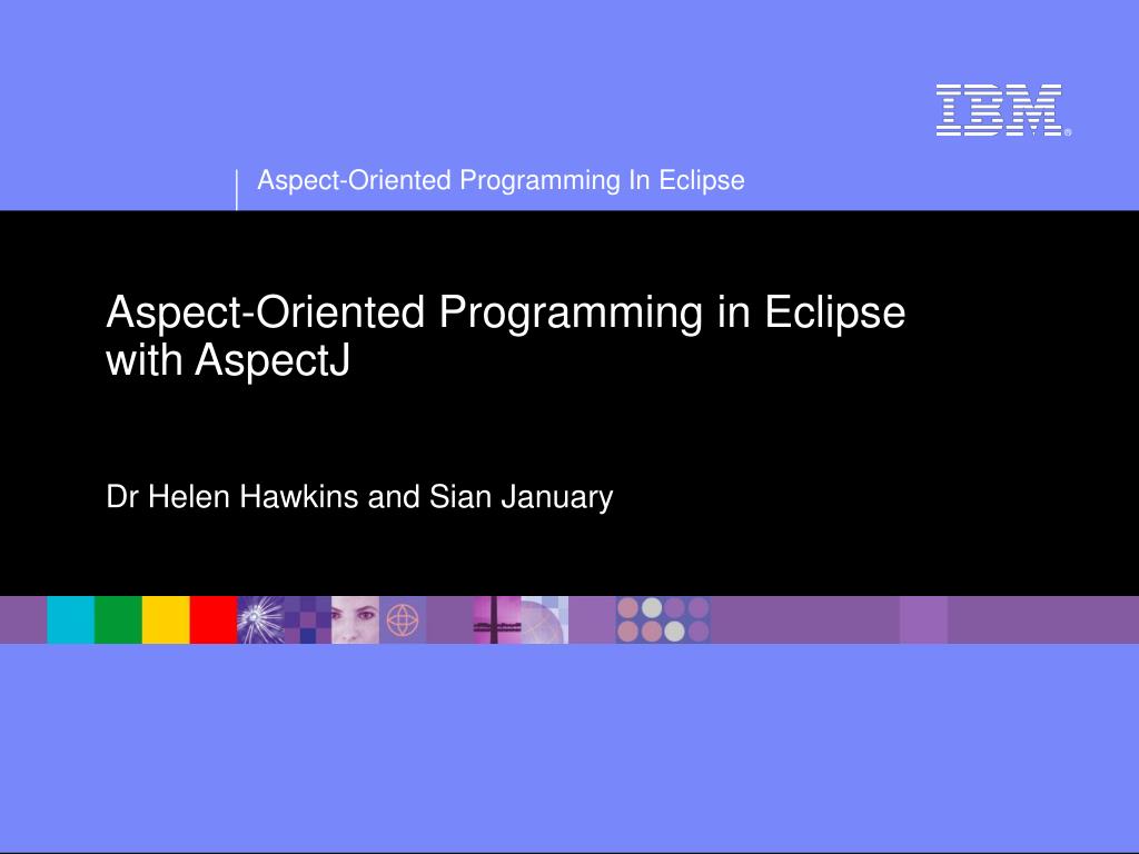 PPT - Aspect-Oriented Programming in Eclipse with AspectJ Dr Helen ...