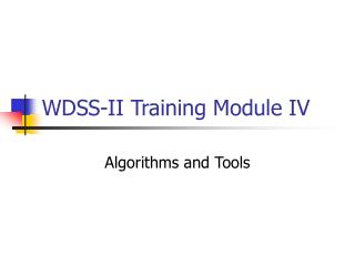 WDSS-II Training Module IV