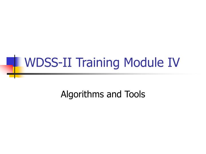 wdss ii training module iv