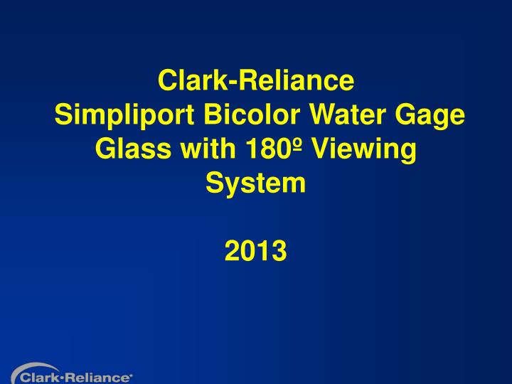 clark reliance simpliport bicolor water gage glass with 180 viewing system 2013