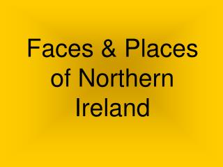 Faces &amp; Places of Northern Ireland