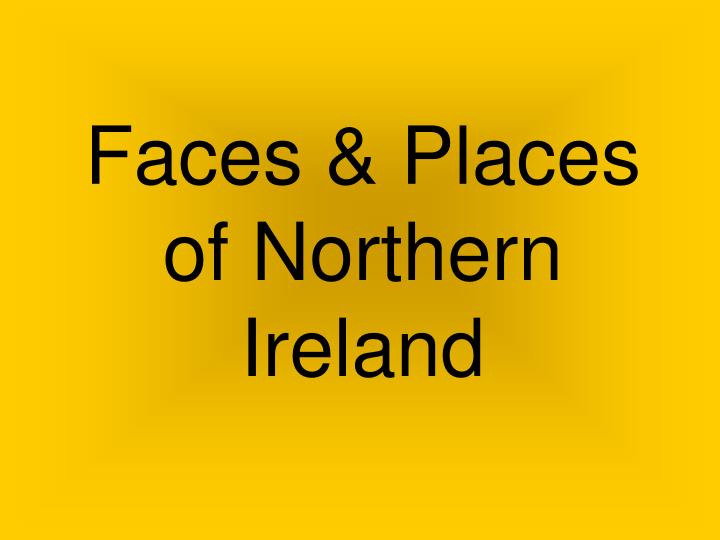 faces places of northern ireland
