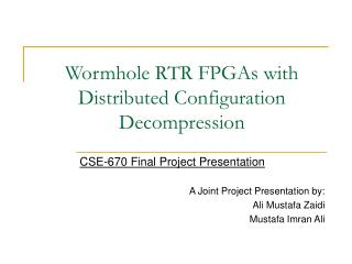 Wormhole RTR FPGAs with Distributed Configuration Decompression