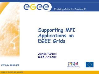 Supporting MPI Applications on EGEE Grids Zolt án Farkas MTA SZTAKI