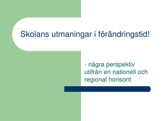 skolans utmaningar i f r ndringstid