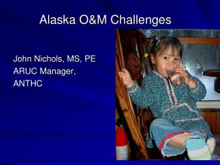 Alaska O&amp;M Challenges