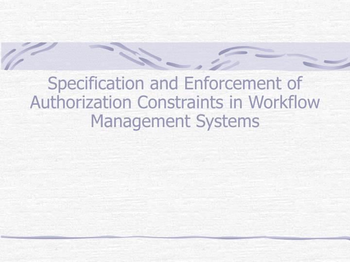 specification and enforcement of authorization constraints in workflow management systems