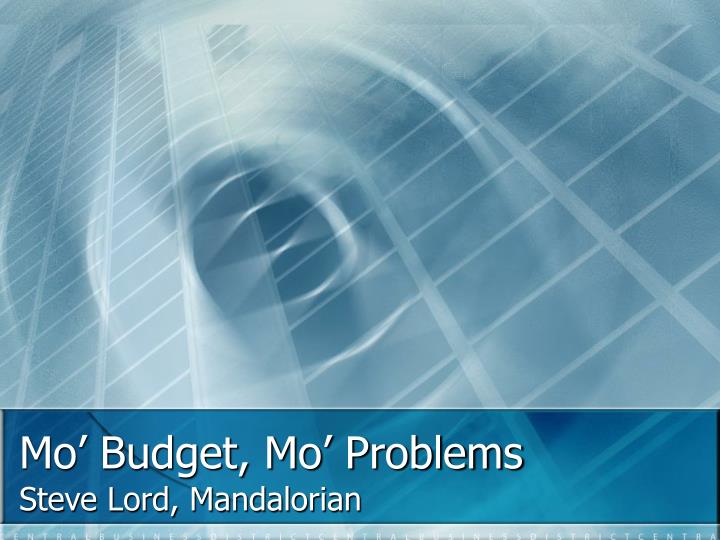 mo budget mo problems