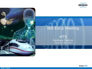 IEA ExCo Meeting HTS Reinhard Dietrich Lausanne, May 2013
