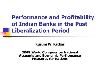 Performance and Profitability of Indian Banks in the Post Liberalization Period