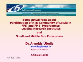 Participation of RTD community of Latvia in FP5 and FP 6 programmes Status on November 2006