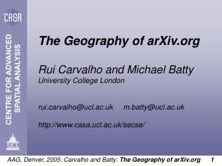 The Geography of arXiv Rui Carvalho and Michael Batty University College London